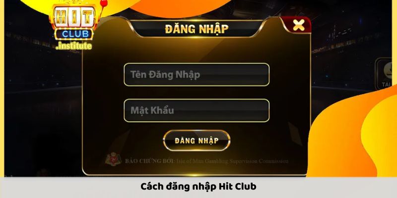 Cách đăng nhập Hit Club nhanh chóng và dễ dàng